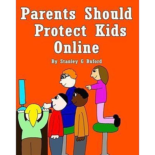 Parents Should Protect Kids Online, Stanley G Buford