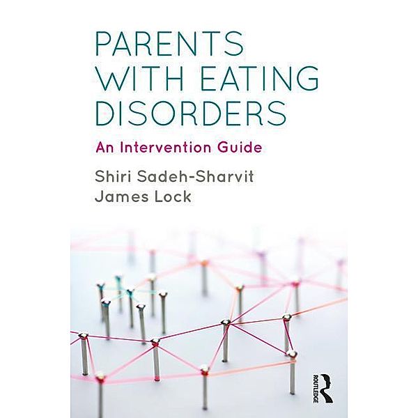 Parents with Eating Disorders, Shiri (Standford University School of Medicine) Sadeh-Sharvit, James (Stanford University School of Medicine, USA) Lock