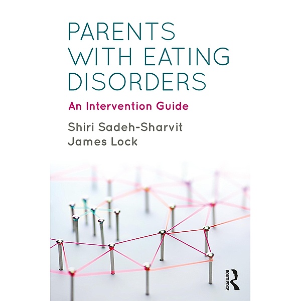 Parents with Eating Disorders, Shiri Sadeh-Sharvit, James Lock