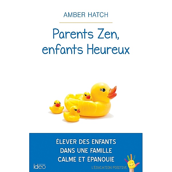 Parents zen, enfants heureux, Amber Hatch