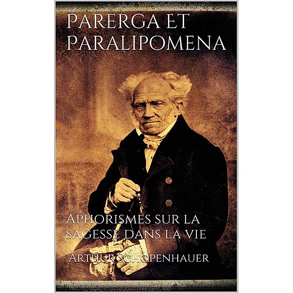 Parerga Et Paralipomena, Arthur Schopenhauer