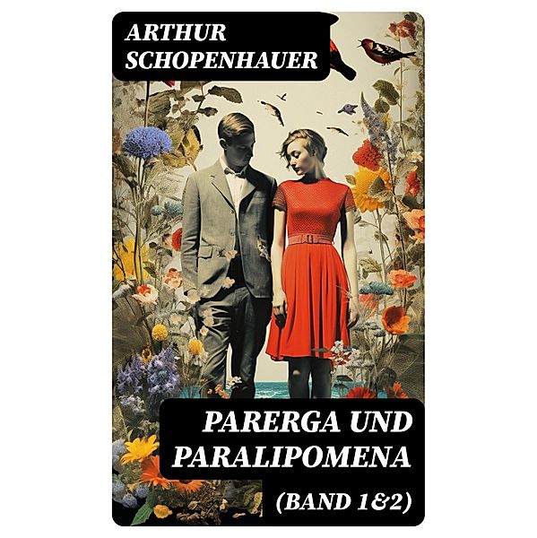 Parerga und Paralipomena (Band 1&2), Arthur Schopenhauer