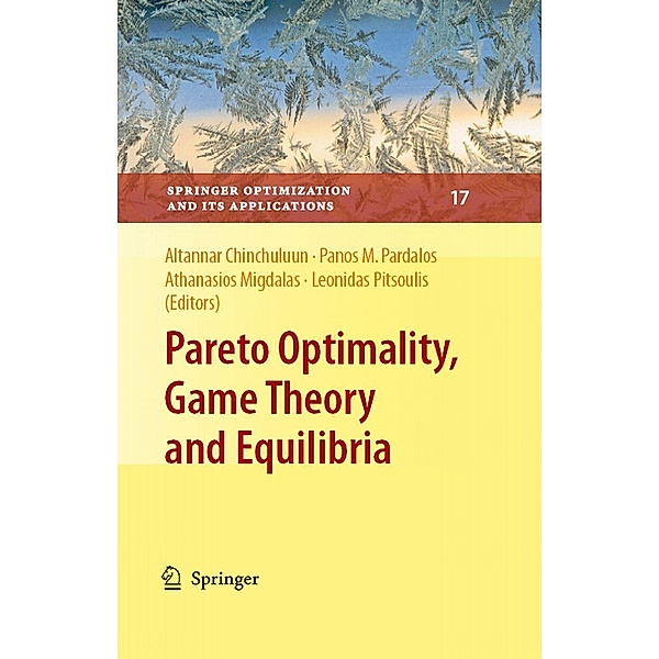 Pareto Optimality, Game Theory and Equilibria / Springer Optimization and Its Applications Bd.17
