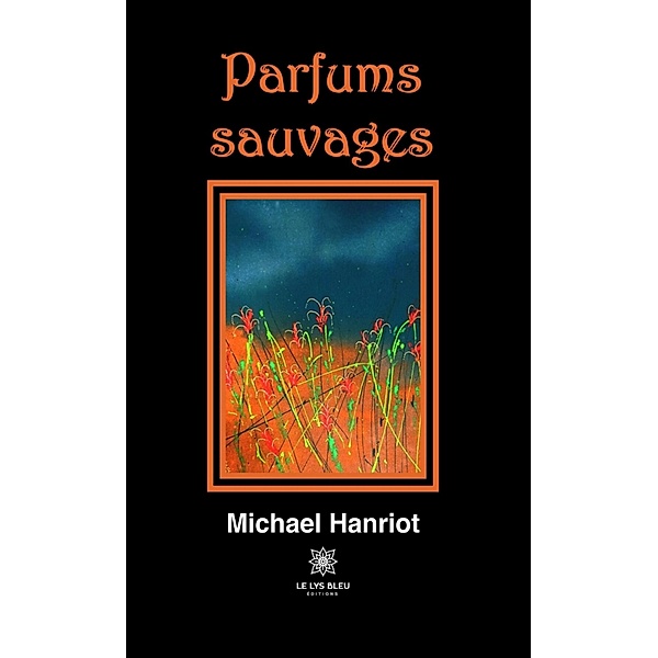Parfums sauvages, Michael Hanriot
