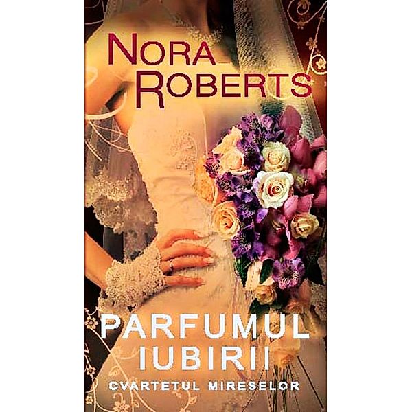 Parfumul iubirii (Cvartetul mireselor 2) / Lady, Nora Roberts