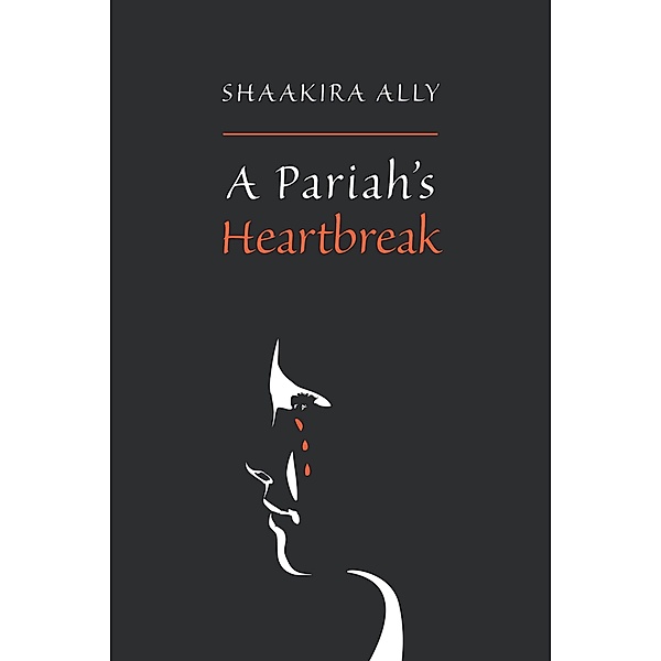 Pariah's Heartbreak / Austin Macauley Publishers Ltd, Shaakira Ally