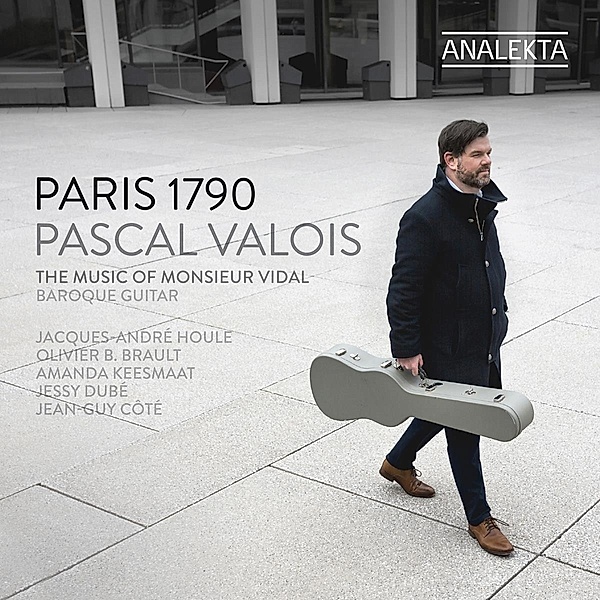 Paris 1790 - The Music Of Monsieur Vidal, Pascal Valois, Houlé, Brault, Keesmaat, Dubé, Coté