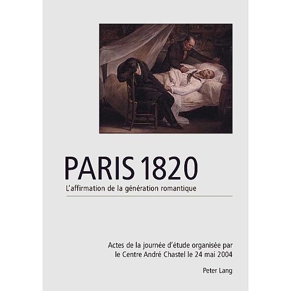Paris 1820. L'affirmation de la génération romantique