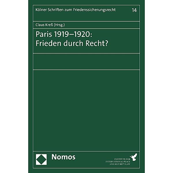 Paris 1919-1920: Frieden durch Recht? / Kölner Schriften zum Friedenssicherungsrecht Bd.14