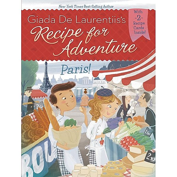 Paris! #2 / Recipe for Adventure Bd.2, Giada De Laurentiis