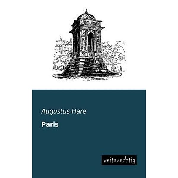 Paris, Augustus Hare