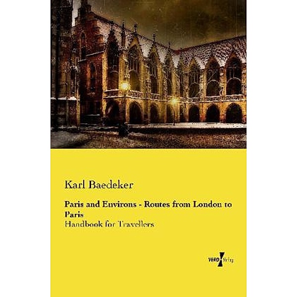 Paris and Environs - Routes from London to Paris, Karl Baedeker