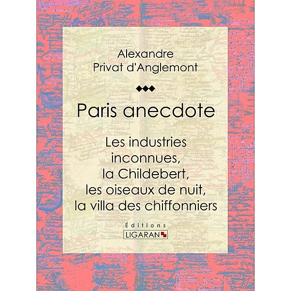 Paris anecdote, Ligaran, Alexandre Privat D'Anglemont