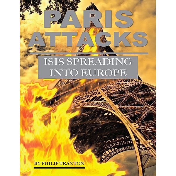 Paris Attacks Isis Spreading Into Europe, Philip Tranton