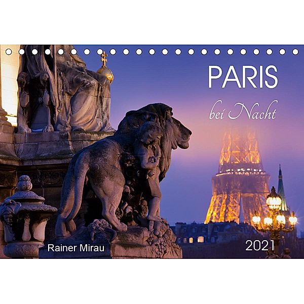 Paris bei Nacht 2021 (Tischkalender 2021 DIN A5 quer), Rainer Mirau