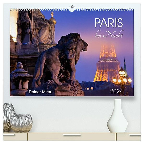 Paris bei Nacht 2024 (hochwertiger Premium Wandkalender 2024 DIN A2 quer), Kunstdruck in Hochglanz, Rainer Mirau