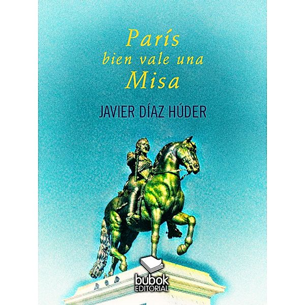 París bien vale una Misa, Javier Díaz Húder