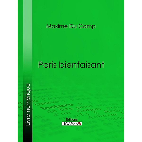 Paris bienfaisant, Ligaran, Maxime Du Camp