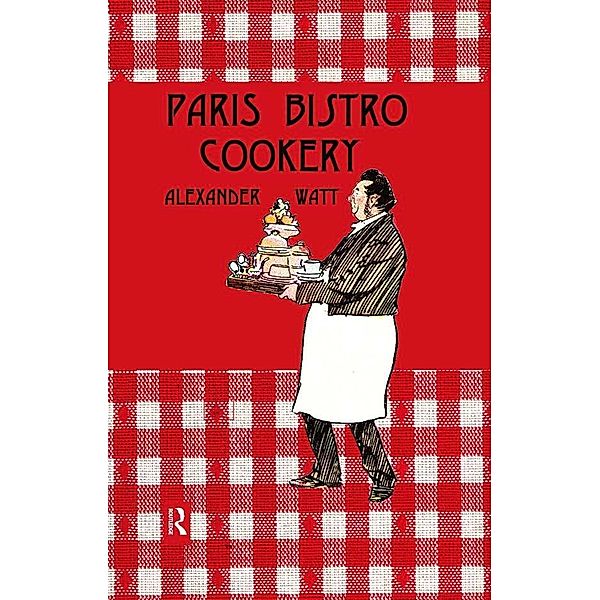 Paris Bistro Cookery, Alexander Watt