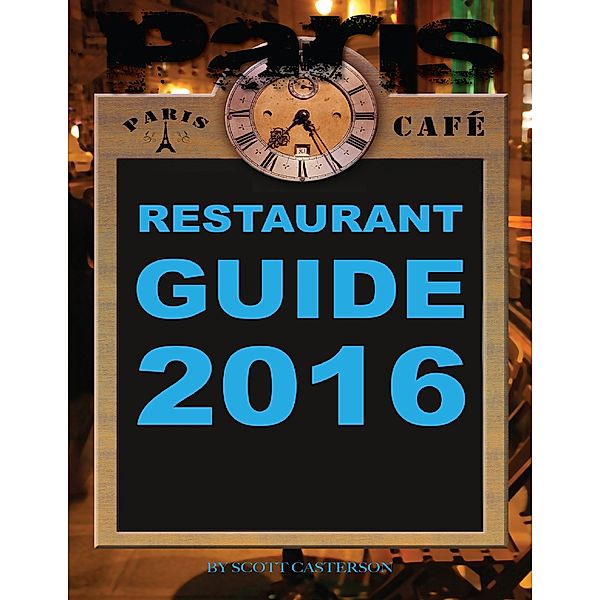 Paris Café Restaurant Guide 2016, Scott Casterson