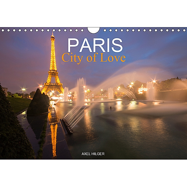 Paris City of Love (Wall Calendar 2019 DIN A4 Landscape), AXEL HILGER