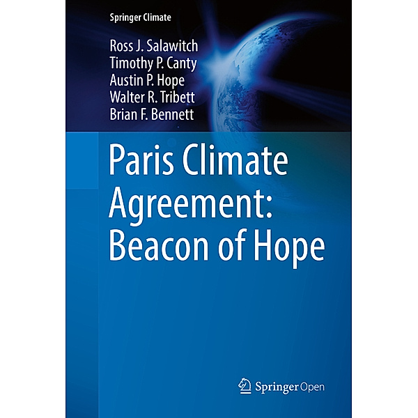 Paris Climate Agreement: Beacon of Hope, Ross J. Salawitch, Timothy P. Canty, Austin P. Hope, Walter R. Tribett, Brian F. Bennett
