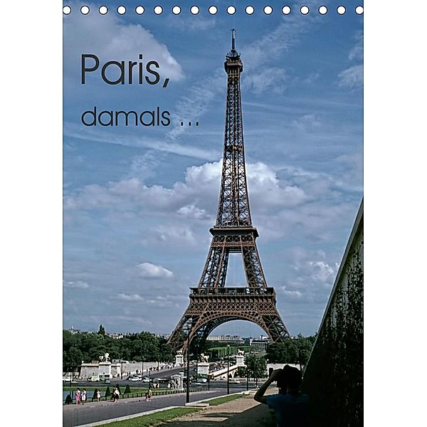 Paris, damals ... (Tischkalender 2021 DIN A5 hoch), Michael Schulz-Dostal