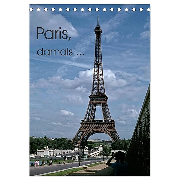 Paris, damals ... (Tischkalender 2024 DIN A5 hoch), CALVENDO Monatskalender, Michael Schulz-Dostal