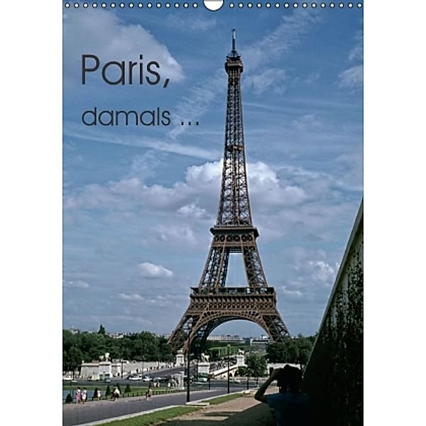 Paris, damals ... (Wandkalender 2016 DIN A3 hoch), Michael Schulz-Dostal