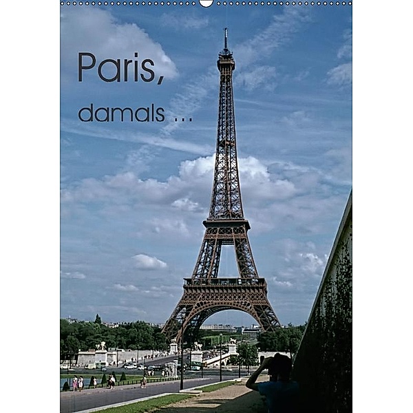 Paris, damals ... (Wandkalender 2017 DIN A2 hoch), Michael Schulz-Dostal