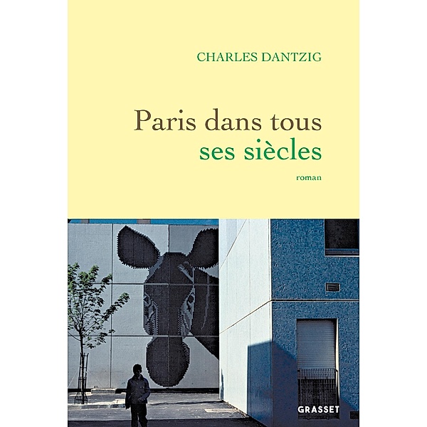 Paris dans tous ses siècles / Littérature Française, Charles Dantzig