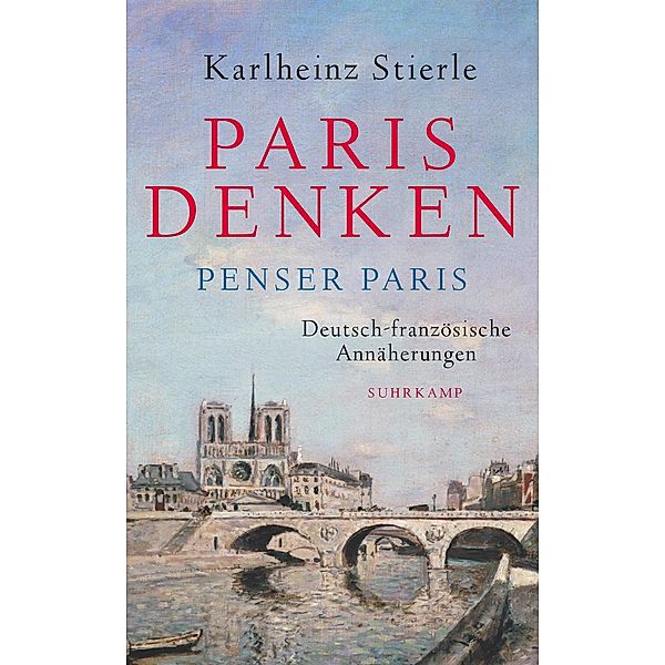 Paris denken - Penser Paris / suhrkamp taschenbücher Allgemeine Reihe Bd.5087, Karlheinz Stierle
