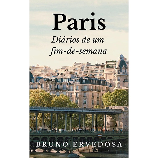 Paris: Diário de um fim-de-semana, Bruno Ervedosa