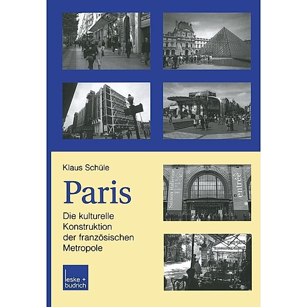 Paris: Die kulturelle Konstruktion der französischen Metropole, Klaus Schüle