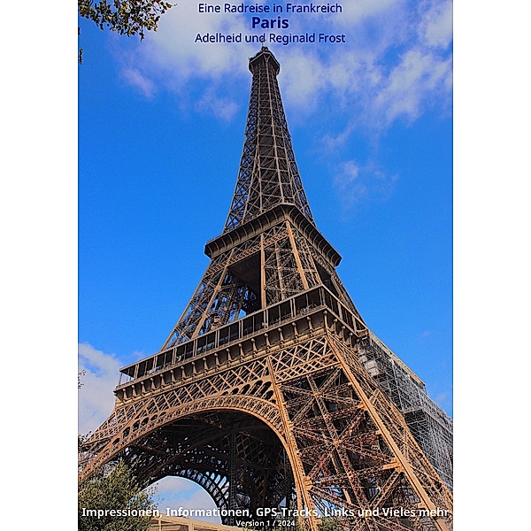 Paris / Eine Radreise in Frankreich Bd.5, Reginald Frost, Adelheid Frost