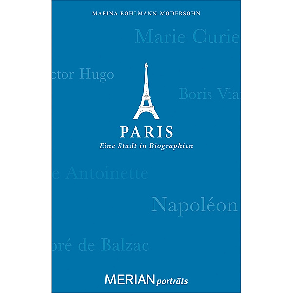 Paris. Eine Stadt in Biographien, Marina Bohlmann-Modersohn