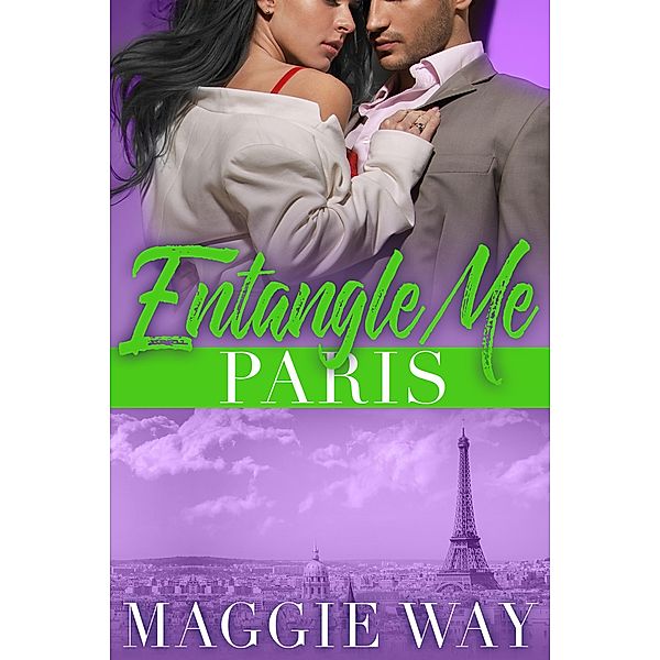 Paris (Entangle Me, #4) / Entangle Me, Maggie Way