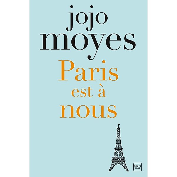 Paris est à nous / Hauteville Romans, Jojo Moyes