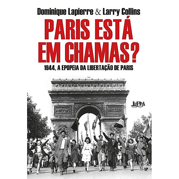 Paris está em chamas?, Dominique Lapierre, Larry Collins