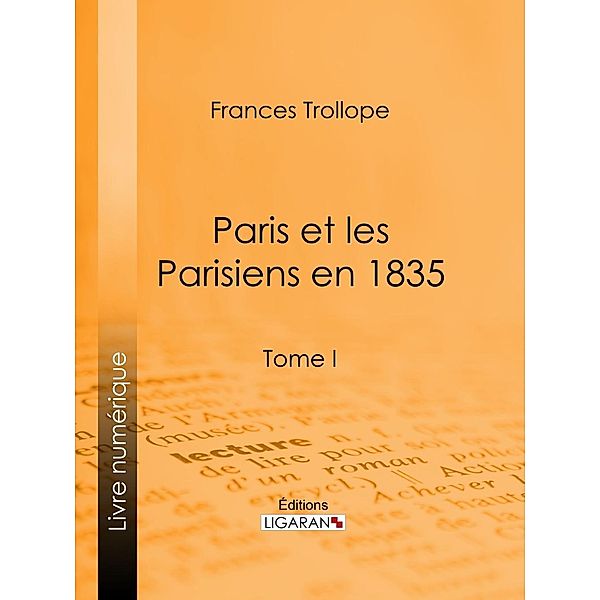 Paris et les Parisiens en 1835, Frances Trollope, Ligaran