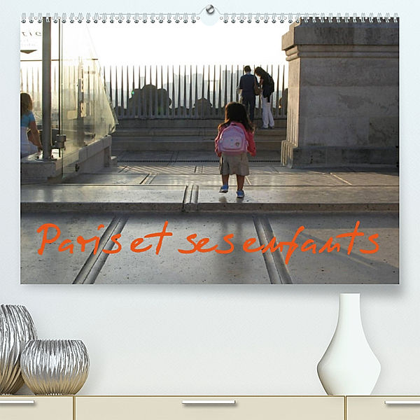 Paris et ses enfants (Premium, hochwertiger DIN A2 Wandkalender 2023, Kunstdruck in Hochglanz), Capella MP