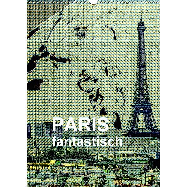 Paris fantastisch (Wandkalender 2017 DIN A3 hoch), Reinhard Sock