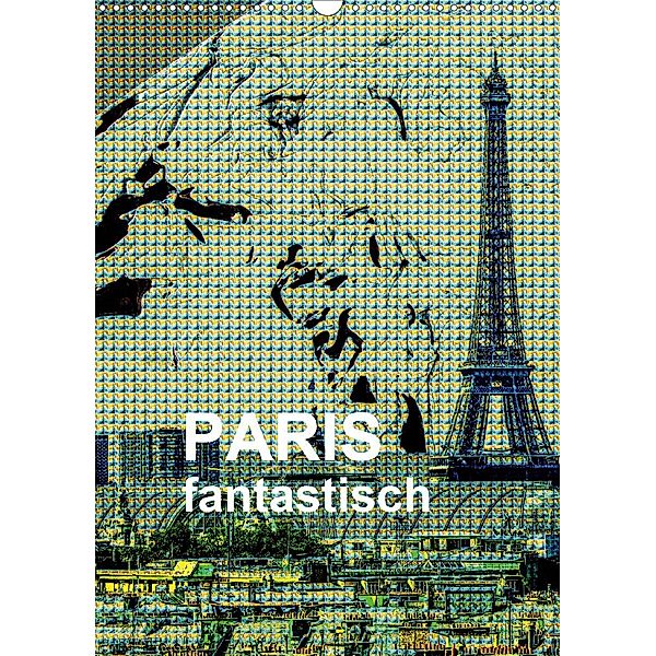 Paris fantastisch (Wandkalender 2021 DIN A3 hoch), Reinhard Sock