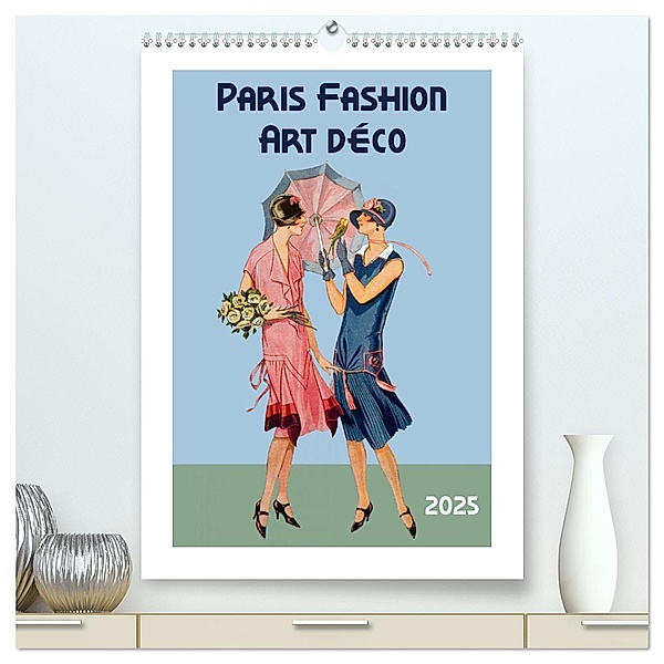 Paris Fashion Art déco (hochwertiger Premium Wandkalender 2025 DIN A2 hoch), Kunstdruck in Hochglanz, Calvendo, Peter Balan