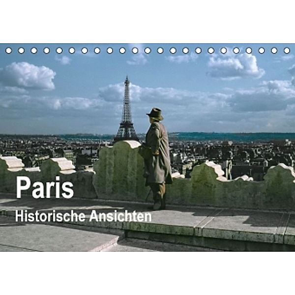 Paris - Historische Ansichten (Tischkalender 2016 DIN A5 quer), Michael Schulz-Dostal