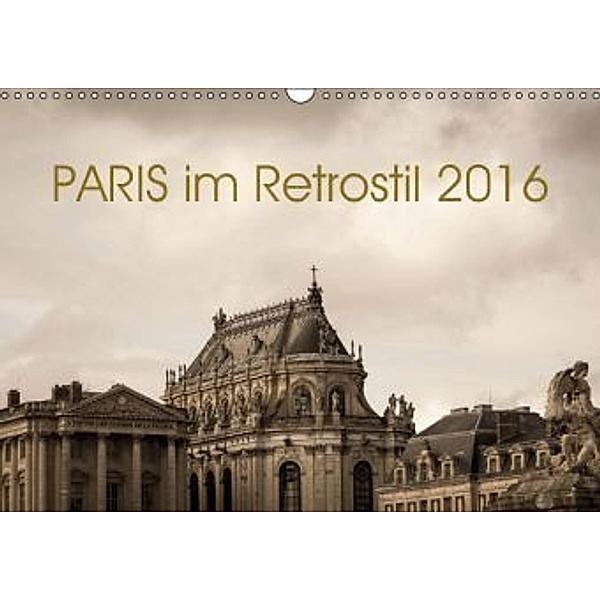 Paris im Retrostil 2016 (Wandkalender 2016 DIN A3 quer), Sebastian Rost