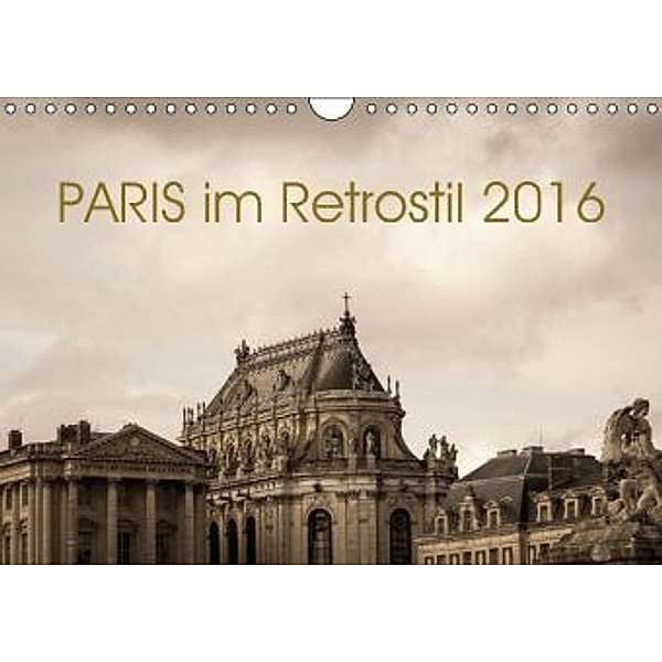 Paris im Retrostil 2016 (Wandkalender 2016 DIN A4 quer), Sebastian Rost