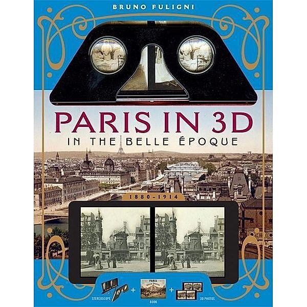 Paris in 3D in the Belle Époque (1880-1914), Bruno Fuligni