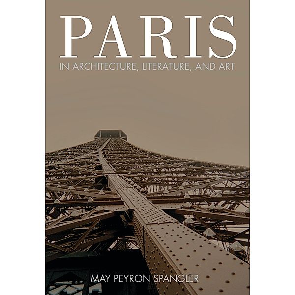 Paris in Architecture, Literature, and Art, May Spangler