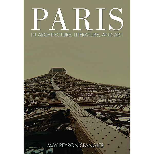 Paris in Architecture, Literature, and Art, May Spangler